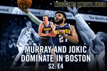 Nikola Jokić and Jamal Murray's Masterpiece in Boston | Nuggets Knowledge