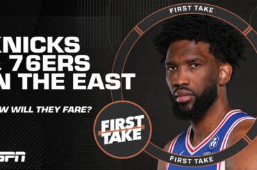 KAT & the Knicks vs. Joel Embiid & the 76ers: How the East will stack up this season 🏀 | First Take