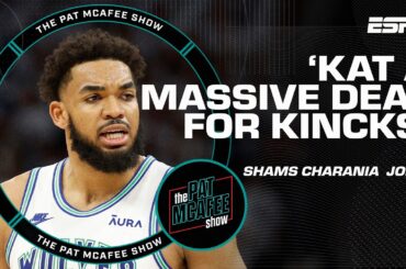 'The Knicks got it done' - Shams Charania on MASSIVE trade to acquire KAT | The Pat McAfee Show