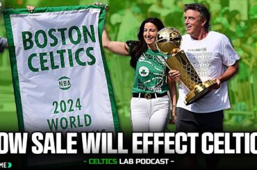 How will Celtics' sale could impact the team w/ Bobby manning | Celtics Lab