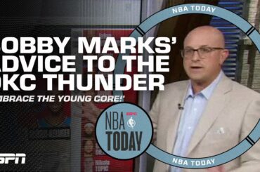 Bobby Marks shares his roster advice for the OKC Thunder 👀 'Embrace the young core!' | NBA Today