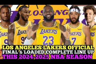 LOS ANGELES LAKERS OFFICIAL FINAL & LOADED COMPLETE LINE UP THIS 2025 NBA SEASON | LAKERS UPDATES