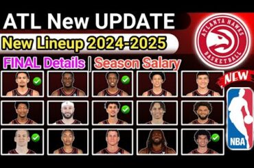 Atlanta hawks | FINAL LINEUP | TODAY UPDATE | ROSTER REPLACE 2024-25 #nbaupdate