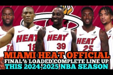 MIAMI HEAT OFFICIAL & FINAL LOADED COMPLETE LINE UP THIS 2025 NBA SEASON | HEAT UPDATES