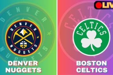 🔴LIVE : Boston Celtics Vs Denver Nuggets | NBA Live Basketball