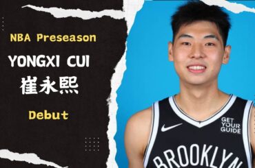 Yongxi ‘Jacky’ Cui NBA Preseason Debut | LA Clippers VS Brooklyn Nets | Oct 8,2024