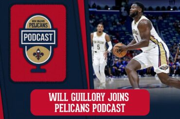 Will Guillory talks Zion Williamson, Pelicans' potential | Pelicans Podcast