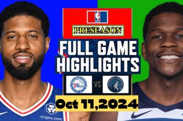 Philadelphia 76ers vs Minnesota Timberwolves Full Game Highlights🏀Oct 11 2024🏀NBA Preseason