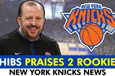 Tom Thibodeau PRAISES These Two Knicks Rookies | New York Knicks News