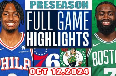 Boston Celtics Vs Philadelphia 76ers Full Game Highlights Oct 12,2024 NBA Preseason