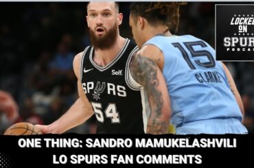 One improvement we want to see: San Antonio Spurs' Sandro Mamukelashvili