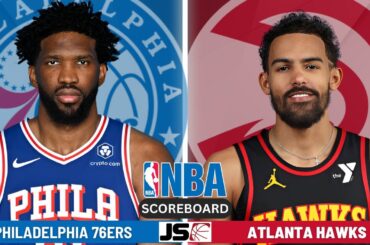 Philadelphia 76ers vs Atlanta Hawks | NBA Live Scoreboard 2024