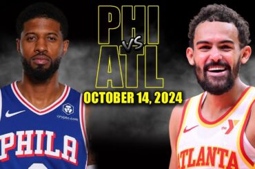 Philadelphia 76ers vs Atlanta Hawks Full Game Highlights - October 14, 2024 | 2024-25 NBA Pre Season