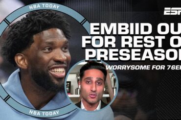 Shams Charania: Joel Embiid ruled out for REST OF PRESEASON 🚨 Should 76ers fans worry? | NBA Today