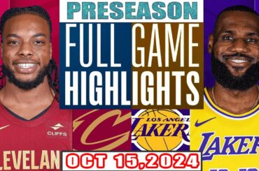 Los Angeles Lakers Vs Cleveland Cavaliers FULL GAME Highlights Oct 15,2024 NBA Preseason