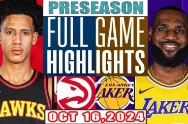 Los Angeles Lakers Vs Atlanta Hawks FULL GAME Highlights Oct 16,2024 NBA Preseason