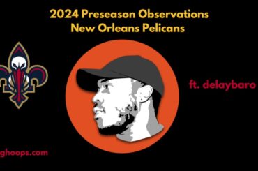 2024 Preseason Observations: New Orleans Pelicans