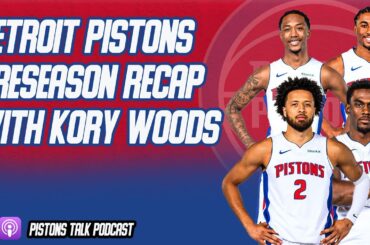 Detroit Pistons Preseason REACTIONS With Kory Woods | Pistons Talk Podcast