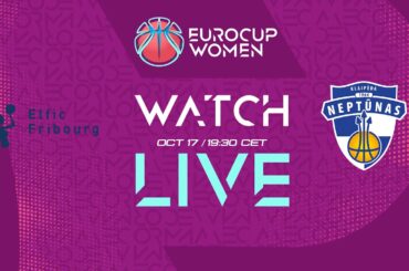 BCF Elfic Fribourg v Neptunas-Amberton | Full Basketball Game | EuroCup Women 2024-25