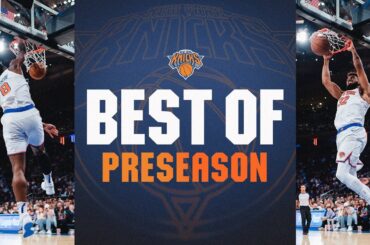 Best Plays of the 2024-25 Preseason | New York Knicks