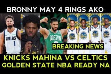 Boston Celtics LLAMADO vs Knicks! Wow WARRIORS kompleto na READY na. Klay binastos vs Bronny