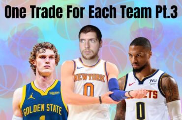 One Trade Every Nba Team Needs Pt.3