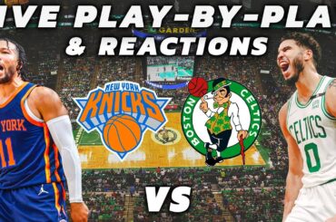 New York Knicks vs Boston Celtics | Live Play-By-Play & Reactions