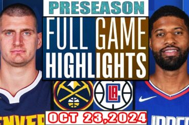 Denver Nugget Vs LA Clippers FULL GAME Highlights Oct 23,2024 NBA Preseason