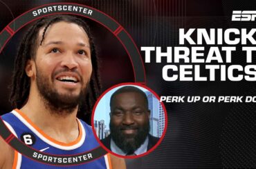 PERK UP ⬆️ Perk thinks the Knicks could be a REAL THREAT to dethrone Celtics 👀 | SportsCenter