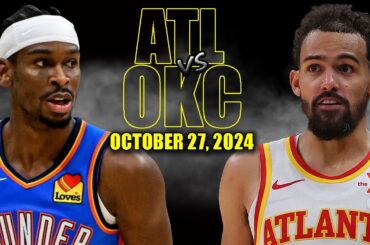 Oklahoma City Thunder vs Atlanta Hawks Full Game Highlights - October 27, 2024 | 2024-25 NBA Season