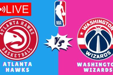 🔴LIVE : Atlanta Hawks vs Washington Wizards | NBA Basketball Match Live SCORE Update