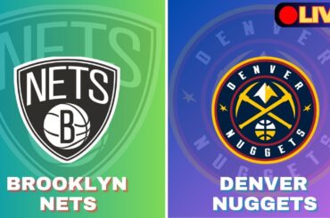 🔴LIVE : Brooklyn Nets Vs Denver Nuggets | NBA | PLAY BY PLAY | SCOREBOARD