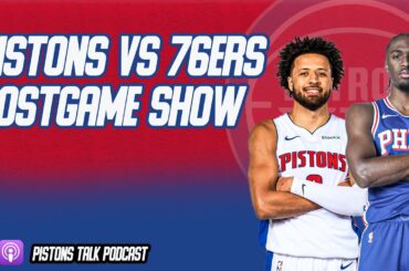 Detroit Pistons vs Philadelphia 76ers Postgame Show | Pistons Talk Podcast